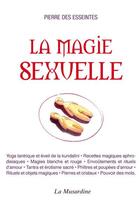 Couverture du livre « La magie sexuelle » de Pierre Des Esseintes aux éditions La Musardine