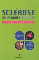 Couverture du livre « Sclérose en plaques évoluée ; prise en charge et soins » de Jean-Jacques Hoffmann aux éditions Josette Lyon