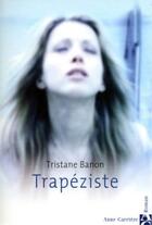Couverture du livre « Trapéziste » de Tristane Banon aux éditions Anne Carriere