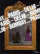 Couverture du livre « Paris-Delhi-Bombay ; album de l'exposition » de Duplaix Sophie et Fabrice Bousteau aux éditions Centre Pompidou