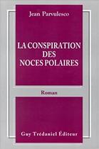 Couverture du livre « La conspiration des noces polaires » de Jean Parvulesco aux éditions Guy Trédaniel