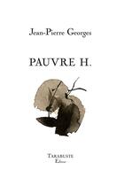Couverture du livre « Pauvre H. » de Jean-Pierre Georges aux éditions Tarabuste