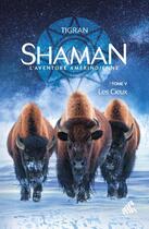Couverture du livre « Shaman, l'aventure amérindienne Tome 5 : les cieux » de Tigran aux éditions Mamaeditions