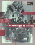 Couverture du livre « Les vendanges de la colère ; midi viticole, 1907-2007 » de Christophe Deroubaix et Alain Raynal aux éditions Au Diable Vauvert