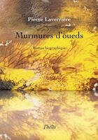 Couverture du livre « Murmures d'oueds » de Pierre Laverriere aux éditions Theles