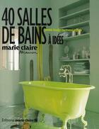 Couverture du livre « 40 salles de bain à idées » de  aux éditions Marie-claire