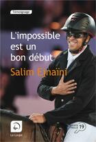 Couverture du livre « L'impossible est un bon début » de Salim Ejnaini aux éditions Editions De La Loupe