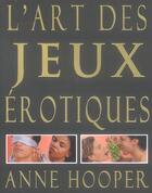 Couverture du livre « L'art des jeux erotiques » de Anne Hooper aux éditions Contre-dires