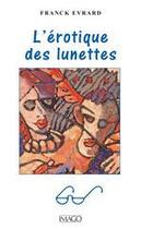 Couverture du livre « L'erotique des lunettes » de Franck Evrard aux éditions Imago