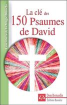 Couverture du livre « La clé des 150 psaumes de David » de Dom Bernardin aux éditions Bussiere