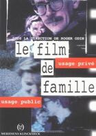 Couverture du livre « Le film de famille ; usage prive, usage public » de Roger Odin aux éditions Klincksieck