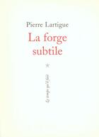 Couverture du livre « La forge subtile - poemes » de Pierre Lartigue aux éditions Le Temps Qu'il Fait