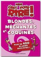 Couverture du livre « Mini c'est pour rire t.1 ; blondes, méchantes et coquines ; plus de 300 blagues sexy(istes) » de Claudia Mocchi aux éditions Ixelles Editions