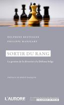 Couverture du livre « Sortir du rang ; la gestion de la diversité à la défense belge » de Delphine Resteigne et Philippe Manigart aux éditions Academie Royale De Belgique