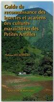 Couverture du livre « Guide de reconnaissance des insectes et acariens des cultures maraîchères des petites Antilles » de Philippe Ryckewaert aux éditions Cirad