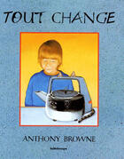Couverture du livre « Tout change » de Anthony Browne aux éditions Kaleidoscope