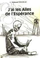 Couverture du livre « J'ai les ailes de l'esperance » de Edmond Touzeau aux éditions Presses Du Midi