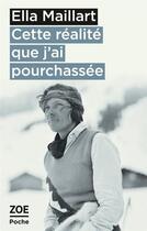 Couverture du livre « Cette réalité que j'ai pourchassée » de Ella Maillart aux éditions Zoe