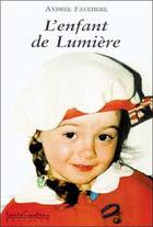 Couverture du livre « L'enfant de lumiere » de Andree Fauchere aux éditions Louise Courteau