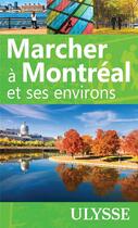 Couverture du livre « Marcher a montreal et ses environs » de Yves Seguin aux éditions Ulysse