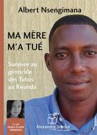 Couverture du livre « Ma mere m'a tue » de Nsengimana Albert aux éditions Stanke Alexandre