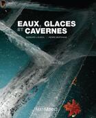 Couverture du livre « Eaux, glaces et cavernes » de Bernard Lauriol et Pierre Bertrand aux éditions Editions Multimondes