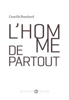 Couverture du livre « L'homme de partout » de Camille Bouchard aux éditions Les Editions De L'hexagone