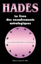 Couverture du livre « Le livre des encadrements astrologiques » de Hades aux éditions Francois De Villac