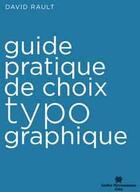 Couverture du livre « Guide pratique de choix typographique » de David Rault aux éditions Perrousseaux