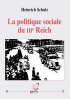 Couverture du livre « La Politique Sociale Du Iiie Reich » de Heinritz Schultz aux éditions Deterna