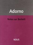 Couverture du livre « Notes sur Beckett » de Theodor Wiesengrund Adorno aux éditions Nous
