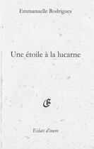 Couverture du livre « Une étoile à la lucarne » de Emmanuelle Rodrigues aux éditions Eclats D'encre