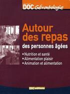 Couverture du livre « Autour des repas des personnes âgées ; nutrition et santé, alimentation plaisir, animation et alimentation » de Marie-France Benois aux éditions Doc.editions