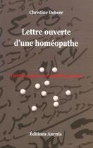 Couverture du livre « Lettre ouverte d'une homéopathe ; variations pour une nouvelle guérison » de Christine Debeer aux éditions Amyris