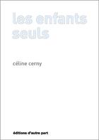 Couverture du livre « Les enfants seuls » de Celine Cerny aux éditions D'autre Part