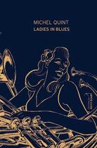 Couverture du livre « Ladies in blues » de Michel Quint aux éditions Editions Du Petit Ecart