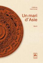 Couverture du livre « Un mari d'Asie » de Helene Honnorat aux éditions Editions Des Quatre Seigneurs