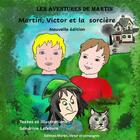 Couverture du livre « Martin, Victor et la sorcière » de Sandrine Lefebvre aux éditions Thebookedition.com