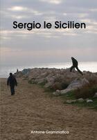 Couverture du livre « Sergio le sicilien » de A Grammatico aux éditions Atramenta