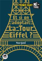 Couverture du livre « Et si on adoptait... la Tour Eiffel ? » de Mano Gentil aux éditions Oskar