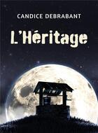 Couverture du livre « L'héritage » de Candice Debrabant aux éditions Librinova