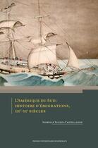 Couverture du livre « L'Amérique du Sud, histoire d'émigrations, XIXe-XXe siècles » de Isabelle Tauzin-Castellanos aux éditions Pu De Bordeaux