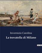 Couverture du livre « La trovatella di Milano » de Invernizio Carolina aux éditions Culturea
