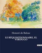 Couverture du livre « LE RÉQUISITIONNAIRE, EL VERDUGO » de Honoré De Balzac aux éditions Culturea