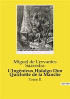 Couverture du livre « L'Ingénieux Hidalgo Don Quichotte de la Manche : Tome II » de Miguel De Cervantes Saavedra aux éditions Culturea