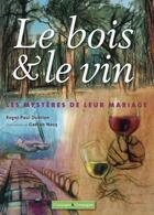 Couverture du livre « Le bois et le vin » de Roger-Paul Dubrion aux éditions France Agricole