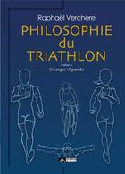 Couverture du livre « Philosophie du triathlon » de Raphael Verchere aux éditions Editions Du Volcan