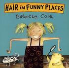 Couverture du livre « Hair in funny places » de Babette Cole aux éditions Random House Uk