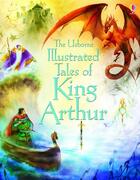 Couverture du livre « Illustrated tales of king Arthur » de Sarah Courtauld et Natasha Kuricheva aux éditions Usborne