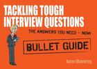 Couverture du livre « Tackling Tough Interview Questions: Bullet Guides » de Mannering Karen aux éditions Hodder Education Digital